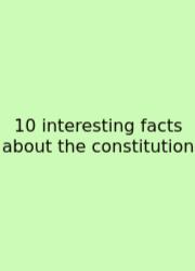 10 Interesting Facts About The Constitution