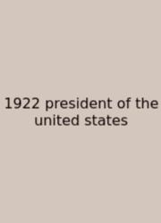 1922 President Of The United States