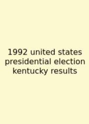 1992 United States Presidential Election Kentucky Results
