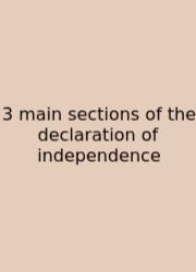 3 Main Sections Of The Declaration Of Independence