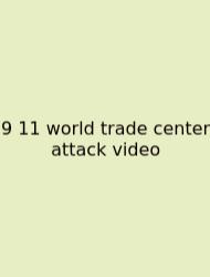 9 11 World Trade Center Attack Video