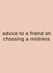 Advice To A Friend On Choosing A Mistress
