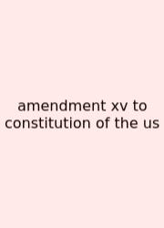 Amendment Xv To Constitution Of The Us