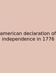 American Declaration Of Independence In 1776