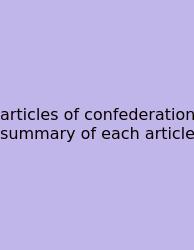 Articles Of Confederation Summary Of Each Article