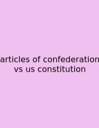 Articles Of Confederation Vs Us Constitution