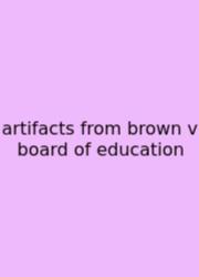 Artifacts From Brown V Board Of Education