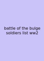 Battle Of The Bulge Soldiers List Ww2