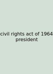 Civil Rights Act Of 1964 President