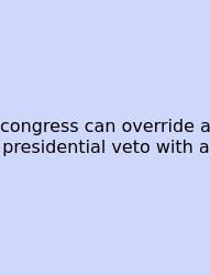 Congress Can Override A Presidential Veto With A