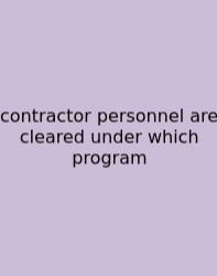Contractor Personnel Are Cleared Under Which Program