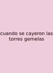 Cuando Se Cayeron Las Torres Gemelas