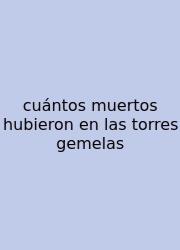 Cuántos Muertos Hubieron En Las Torres Gemelas