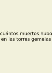 Cuántos Muertos Hubo En Las Torres Gemelas