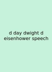D Day Dwight D Eisenhower Speech