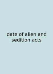 Date Of Alien And Sedition Acts