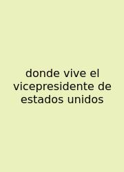 Donde Vive El Vicepresidente De Estados Unidos