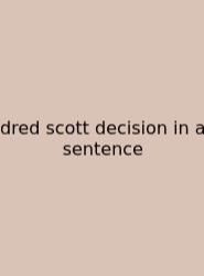 Dred Scott Decision In A Sentence