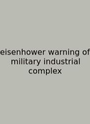 Eisenhower Warning Of Military Industrial Complex