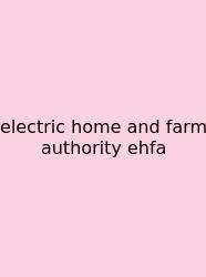 Electric Home And Farm Authority Ehfa