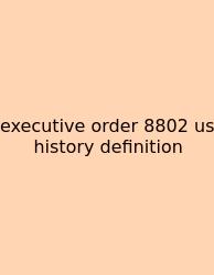 Executive Order 8802 Us History Definition