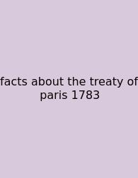 Facts About The Treaty Of Paris 1783