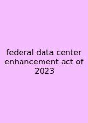 Federal Data Center Enhancement Act Of 2023