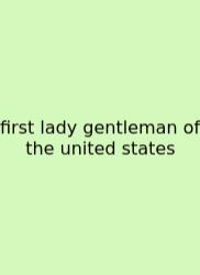 First Lady Gentleman Of The United States
