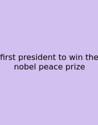 First President To Win The Nobel Peace Prize