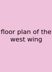 Floor Plan Of The West Wing