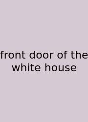 Front Door Of The White House