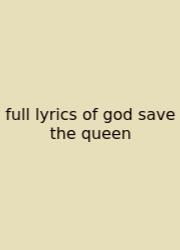 Full Lyrics Of God Save The Queen