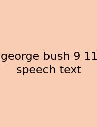 George Bush 9 11 Speech Text