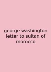 George Washington Letter To Sultan Of Morocco