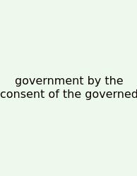 Government By The Consent Of The Governed