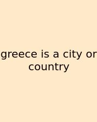 Greece Is A City Or Country