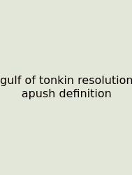 Gulf Of Tonkin Resolution Apush Definition