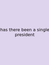 Has There Been A Single President
