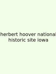 Herbert Hoover National Historic Site Iowa