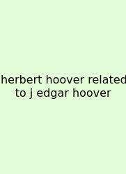 Herbert Hoover Related To J Edgar Hoover