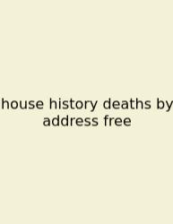 House History Deaths By Address Free