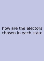 How Are The Electors Chosen In Each State