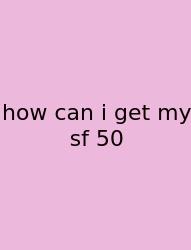 How Can I Get My Sf 50
