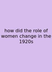 How Did The Role Of Women Change In The 1920s