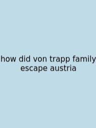 How Did Von Trapp Family Escape Austria