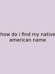 How Do I Find My Native American Name