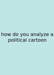 How Do You Analyze A Political Cartoon