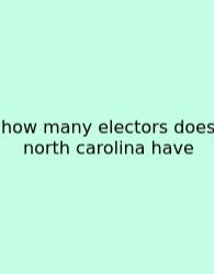 How Many Electors Does North Carolina Have