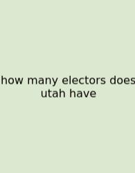 How Many Electors Does Utah Have