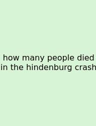 How Many People Died In The Hindenburg Crash